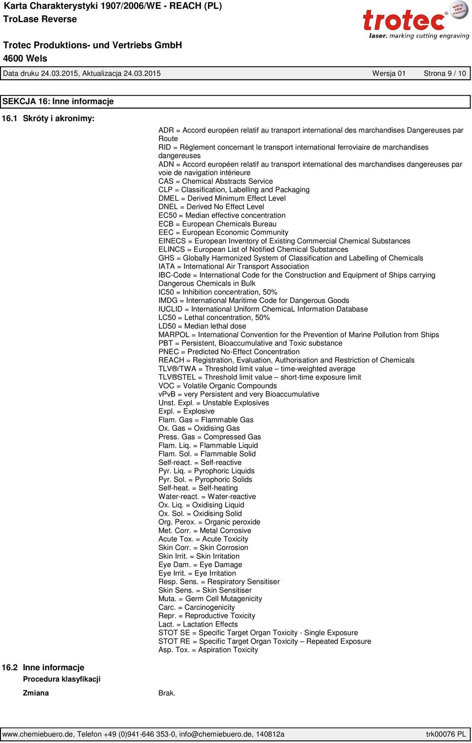 dangereuses ADN = Accord européen relatif au transport international des marchandises dangereuses par voie de navigation intérieure CAS = Chemical Abstracts Service CLP = Classification, Labelling