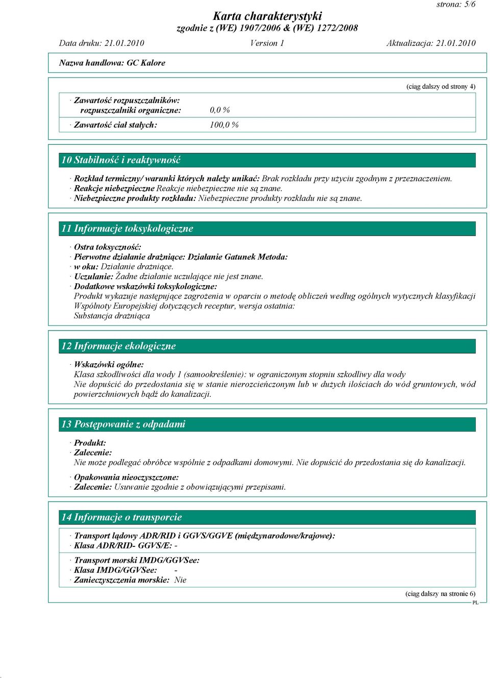 Niebezpieczne produkty rozkładu: Niebezpieczne produkty rozkładu nie są znane.