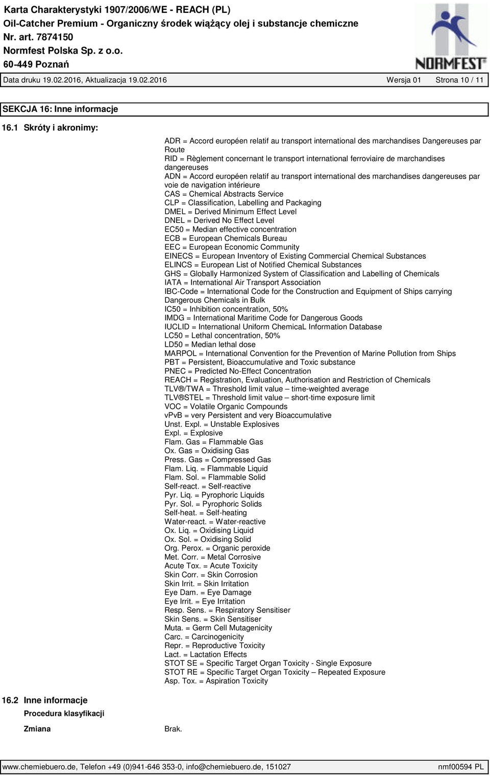 ferroviaire de marchandises dangereuses ADN = Accord européen relatif au transport international des marchandises dangereuses par voie de navigation intérieure CAS = Chemical Abstracts Service CLP =