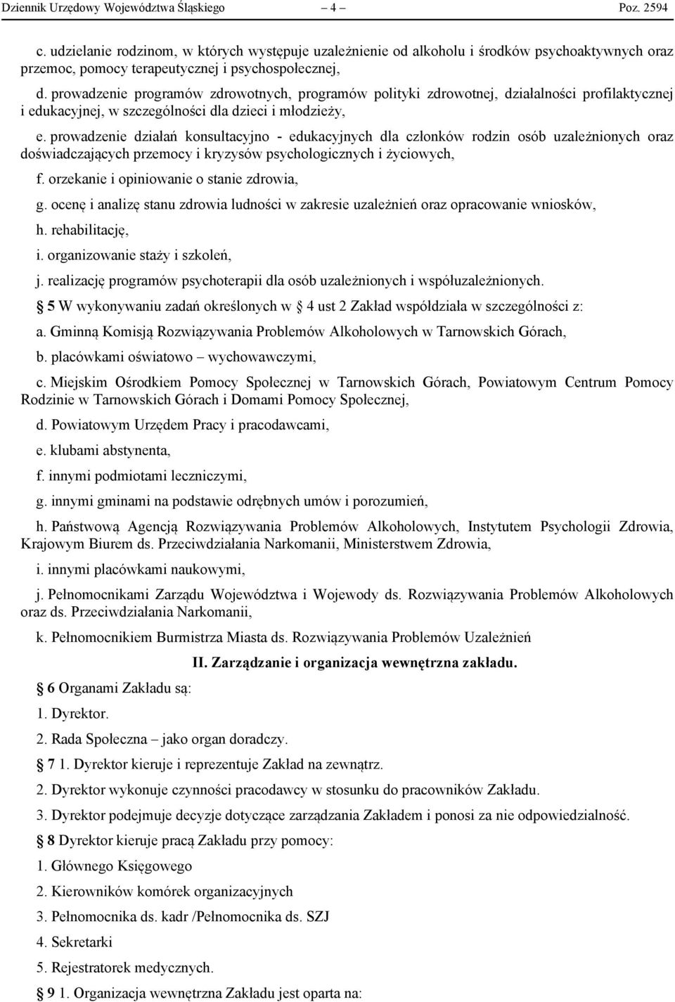 prowadzenie programów zdrowotnych, programów polityki zdrowotnej, działalności profilaktycznej i edukacyjnej, w szczególności dla dzieci i młodzieży, e.