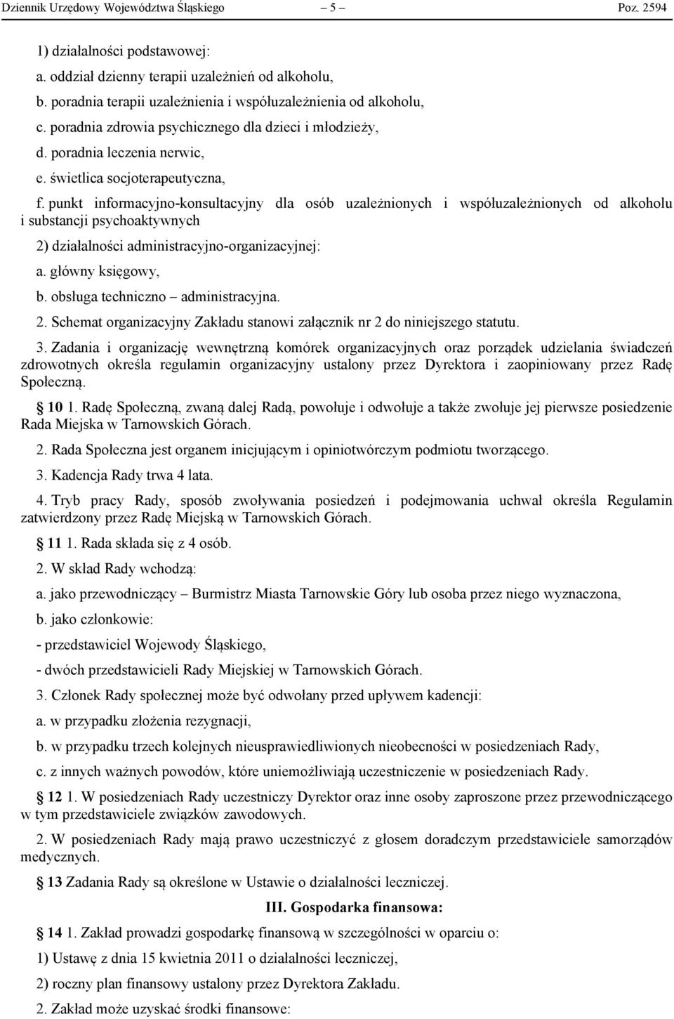 punkt informacyjno-konsultacyjny dla osób uzależnionych i współuzależnionych od alkoholu i substancji psychoaktywnych 2) działalności administracyjno-organizacyjnej: a. główny księgowy, b.