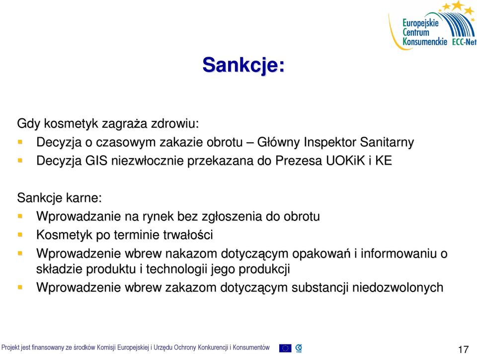 obrotu Kosmetyk po terminie trwałości Wprowadzenie wbrew nakazom dotyczącym cym opakowań i informowaniu o