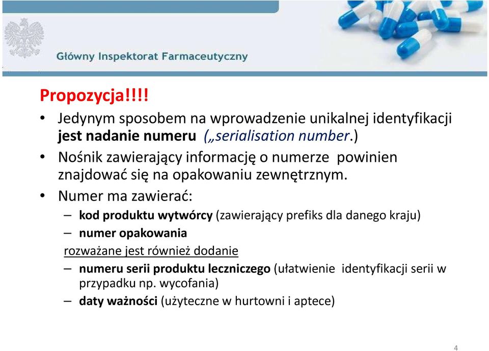 Numer ma zawierać: kod produktu wytwórcy (zawierający prefiks dla danego kraju) numer opakowania rozważane jest