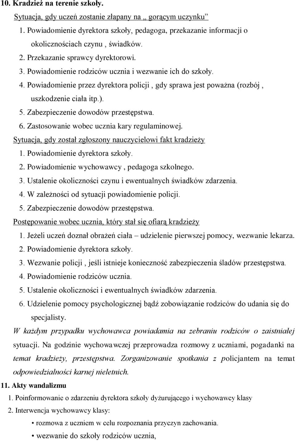 Zabezpieczenie dowodów przestępstwa. 6. Zastosowanie wobec ucznia kary regulaminowej. Sytuacja, gdy został zgłoszony nauczycielowi fakt kradzieży 1. Powiadomienie dyrektora szkoły. 2.