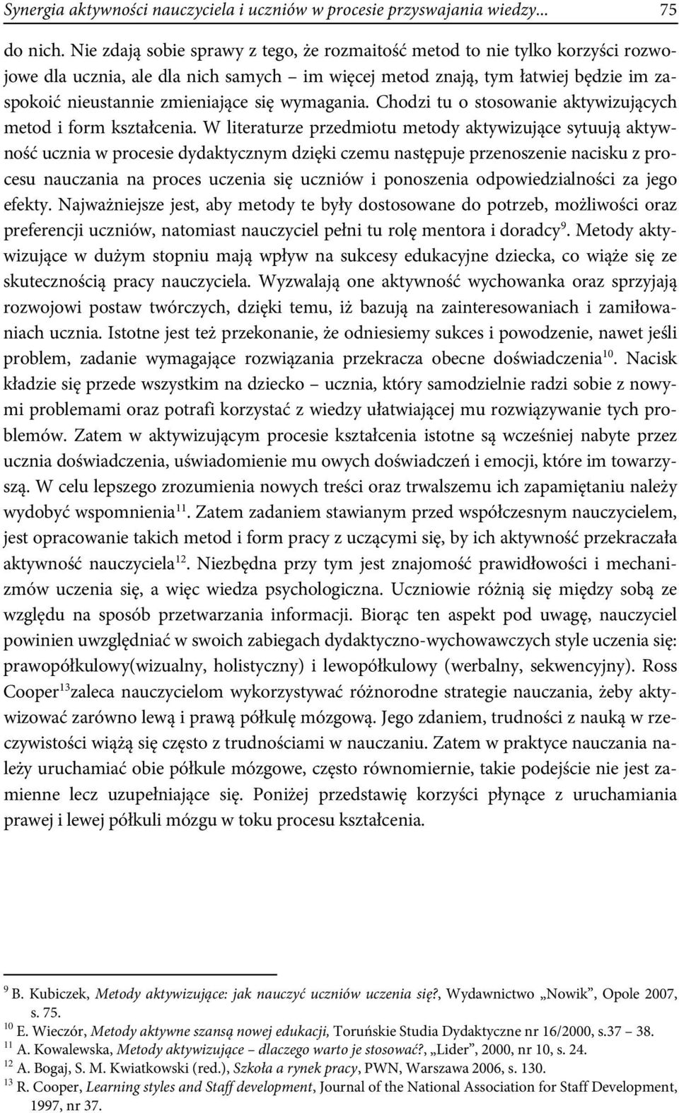 wymagania. Chodzi tu o stosowanie aktywizujących metod i form kształcenia.