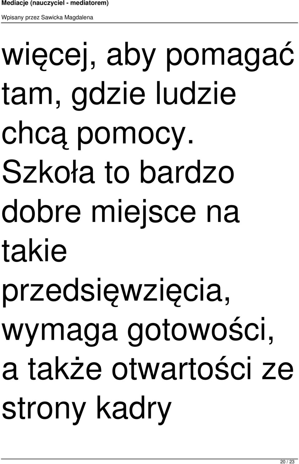 Szkoła to bardzo dobre miejsce na takie