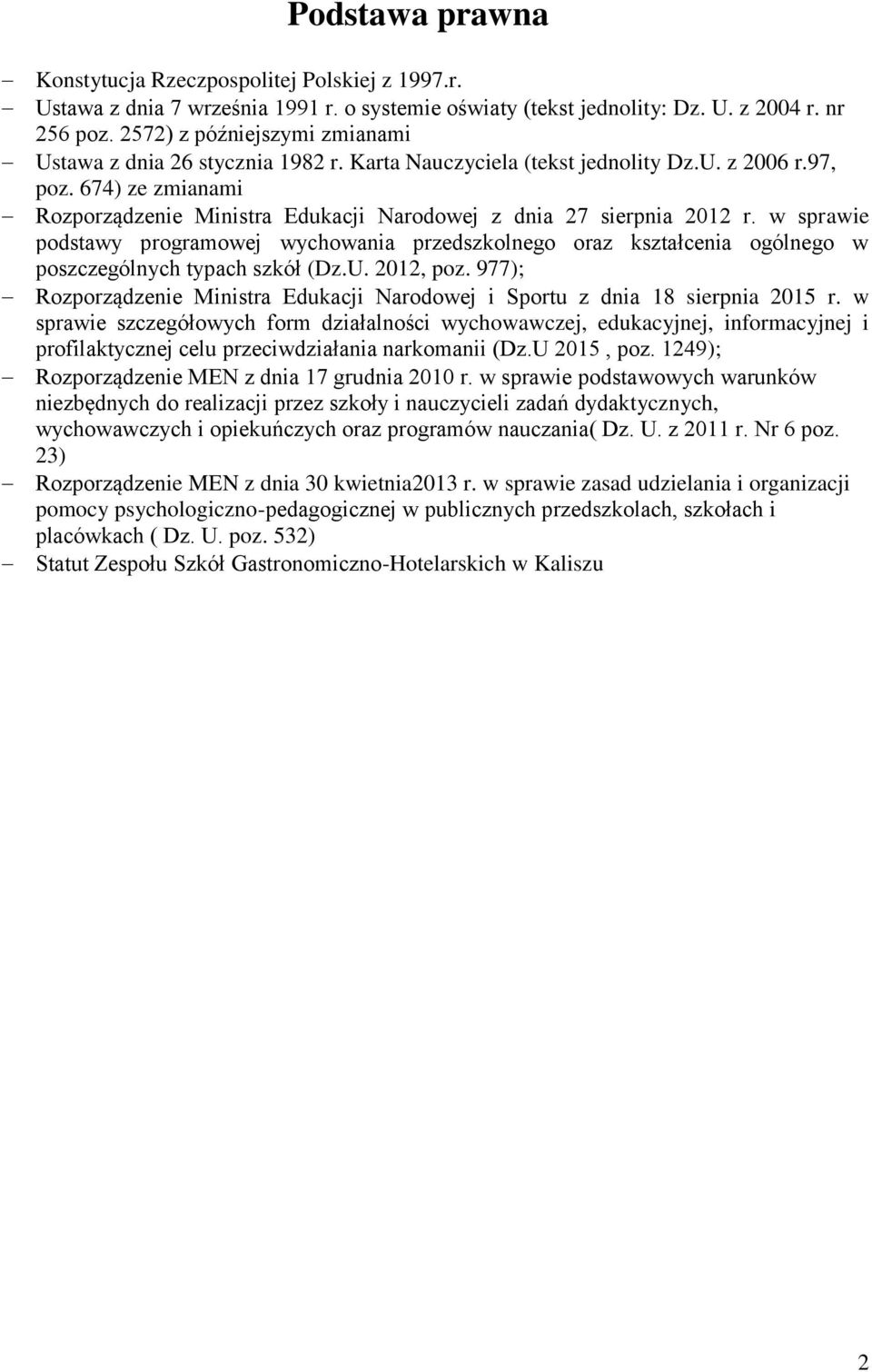 674) ze zmianami Rozporządzenie Ministra Edukacji Narodowej z dnia 27 sierpnia 2012 r.