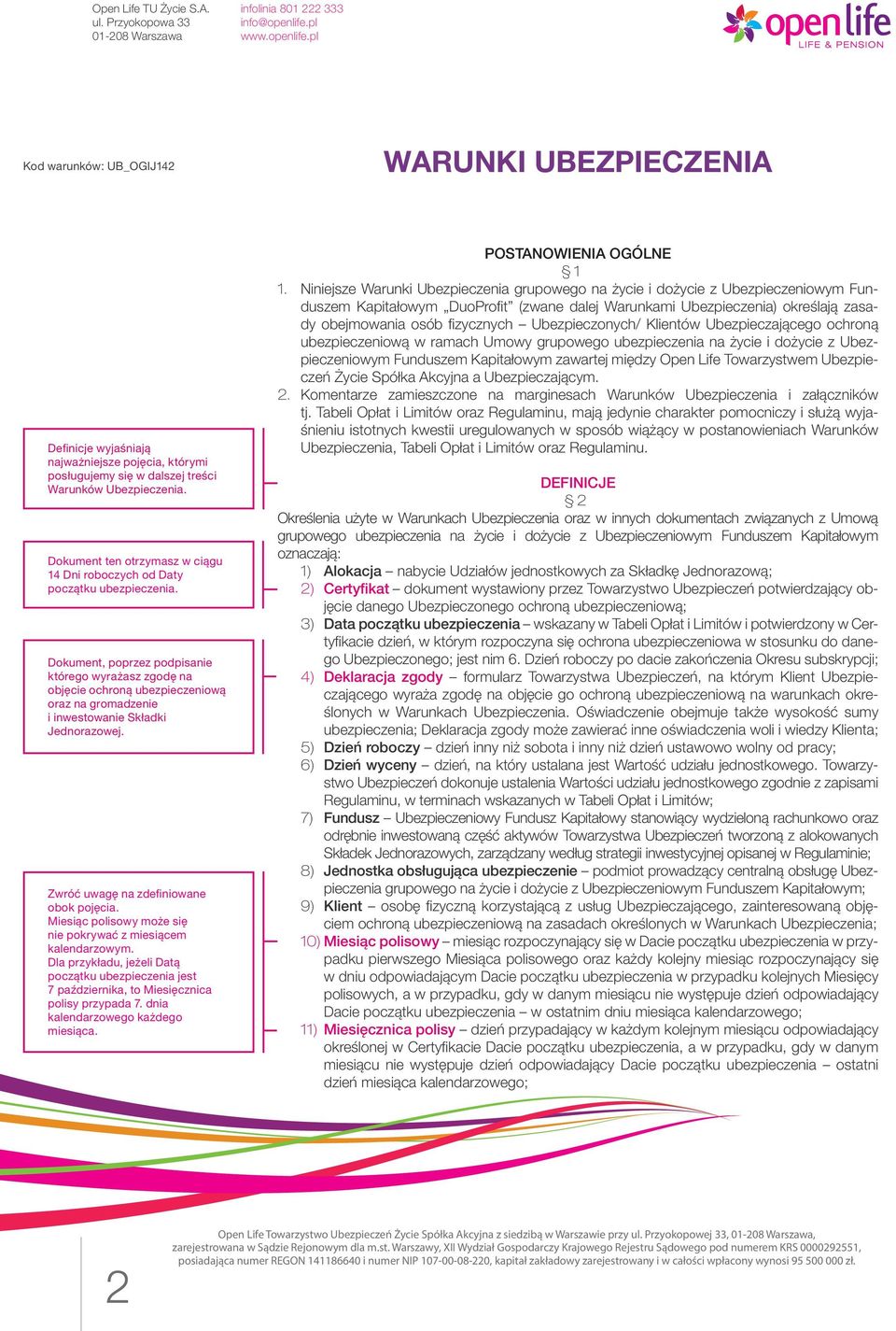 Dokument, poprzez podpisanie którego wyrażasz zgodę na objęcie ochroną ubezpieczeniową oraz na gromadzenie i inwestowanie Składki Jednorazowej. Zwróć uwagę na zdefiniowane obok pojęcia.