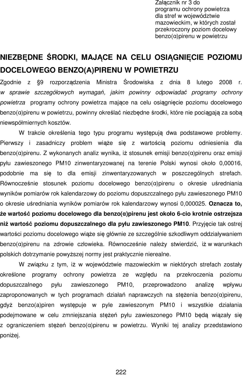 w sprawie szczegółowych wymagań, jakim powinny odpowiadać programy ochrony powietrza programy ochrony powietrza mające na celu osiągnięcie poziomu docelowego benzo(α)pirenu w powietrzu, powinny