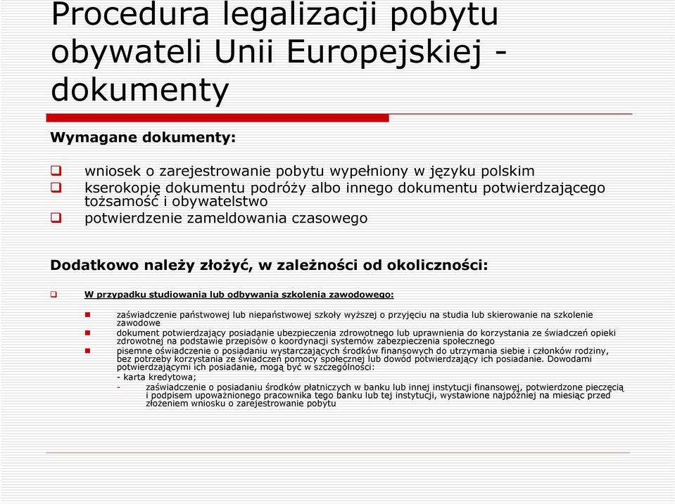 niepaństwowej szkoły wyŝszej o przyjęciu na studia lub skierowanie na szkolenie zawodowe dokument potwierdzający posiadanie ubezpieczenia zdrowotnego lub uprawnienia do korzystania ze świadczeń