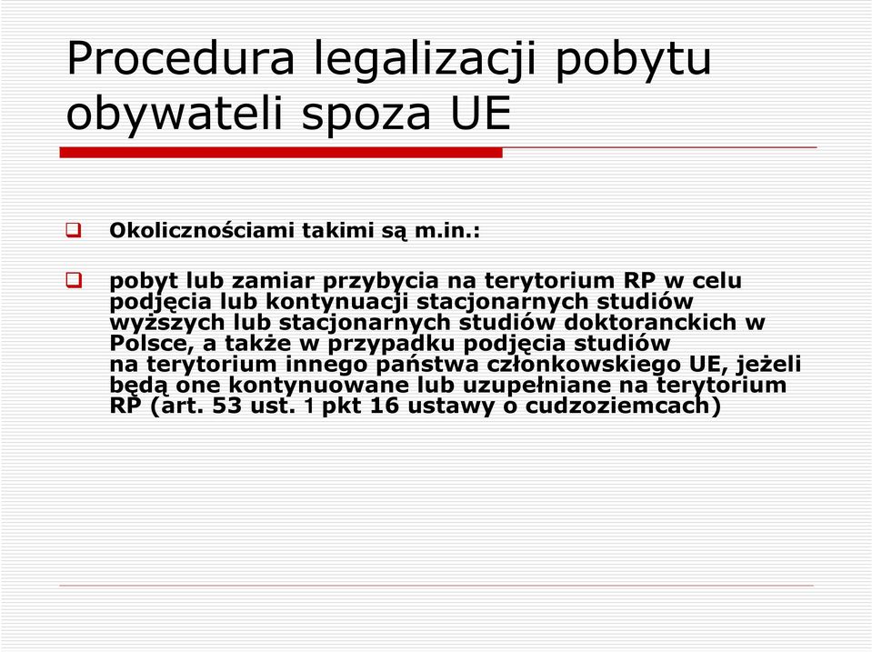 wyŝszych lub stacjonarnych studiów doktoranckich w Polsce, a takŝe w przypadku podjęcia studiów na