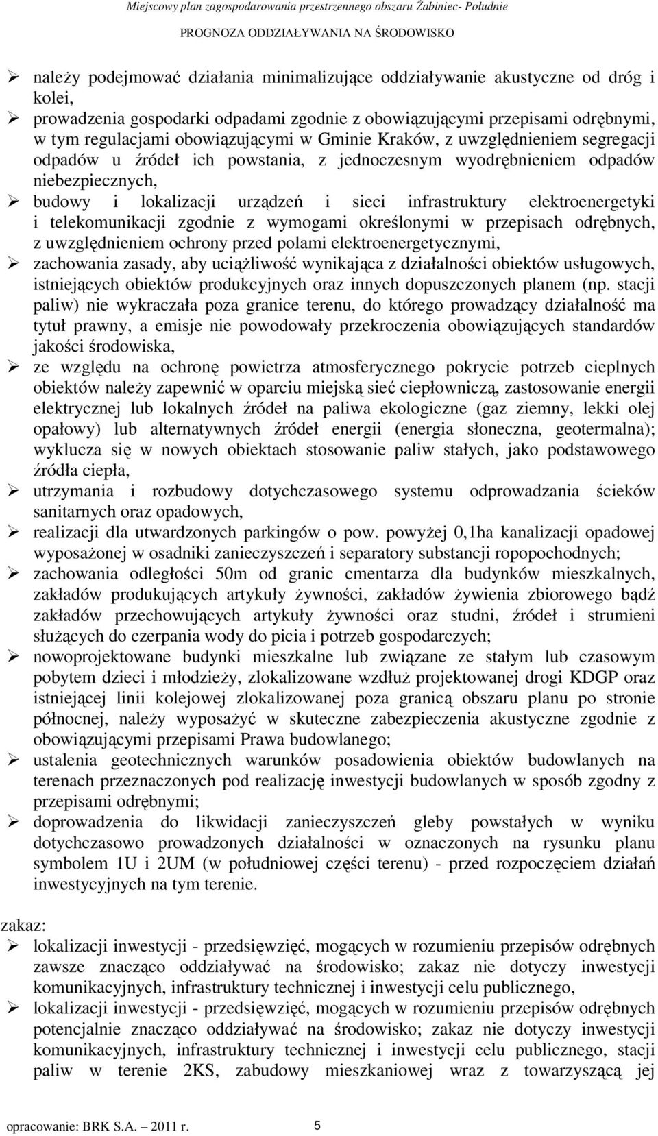 budowy i lokalizacji urządzeń i sieci infrastruktury elektroenergetyki i telekomunikacji zgodnie z wymogami określonymi w rzeisach odrębnych, z uwzględnieniem ochrony rzed olami