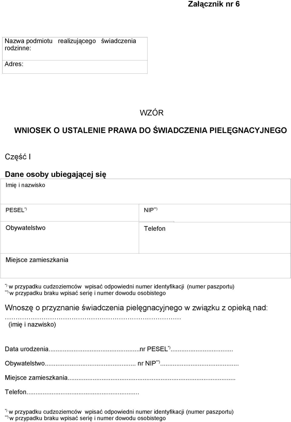 przypadku braku wpisać serię i numer dowodu osobistego Wnoszę o przyznanie świadczenia pielęgnacyjnego w związku z opieką nad: