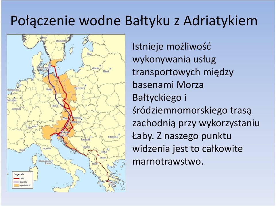 Bałtyckiego i śródziemnomorskiego trasą zachodnią przy