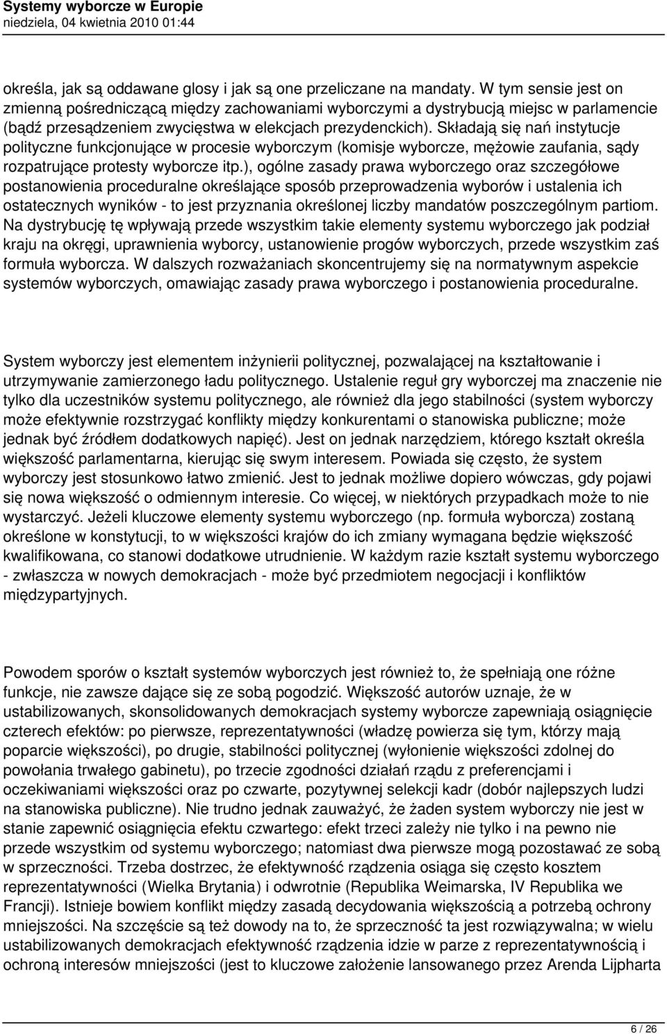 Składają się nań instytucje polityczne funkcjonujące w procesie wyborczym (komisje wyborcze, mężowie zaufania, sądy rozpatrujące protesty wyborcze itp.