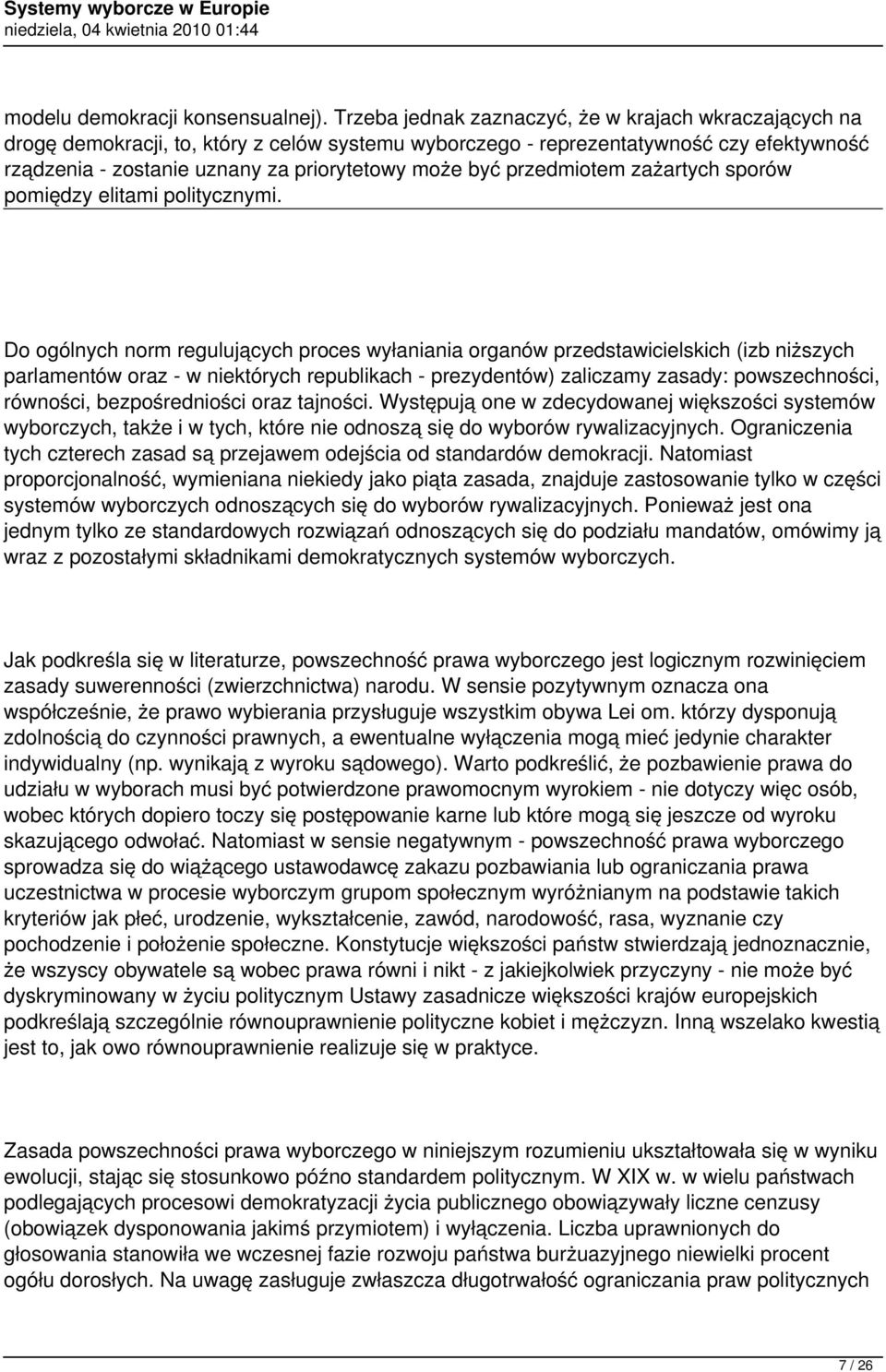 przedmiotem zażartych sporów pomiędzy elitami politycznymi.