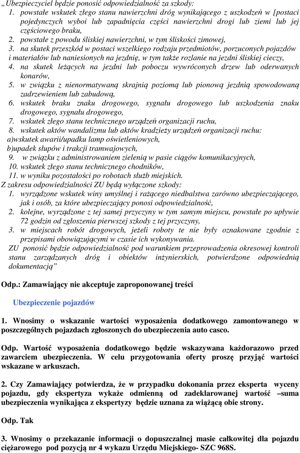 powstałe z powodu śliskiej nawierzchni, w tym śliskości zimowej, 3.