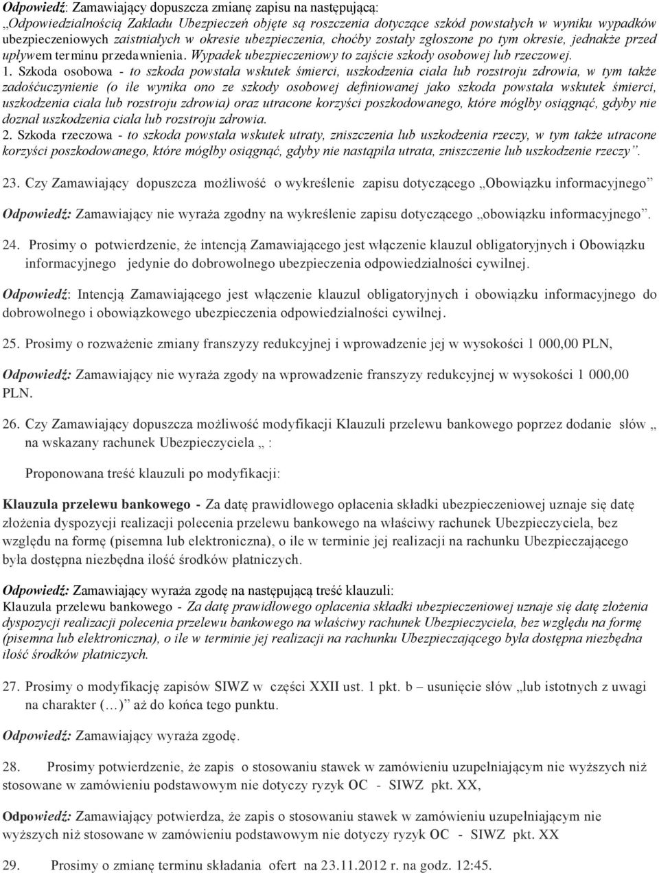 Szkoda osobowa - to szkoda powstała wskutek śmierci, uszkodzenia ciała lub rozstroju zdrowia, w tym także zadośćuczynienie (o ile wynika ono ze szkody osobowej definiowanej jako szkoda powstała