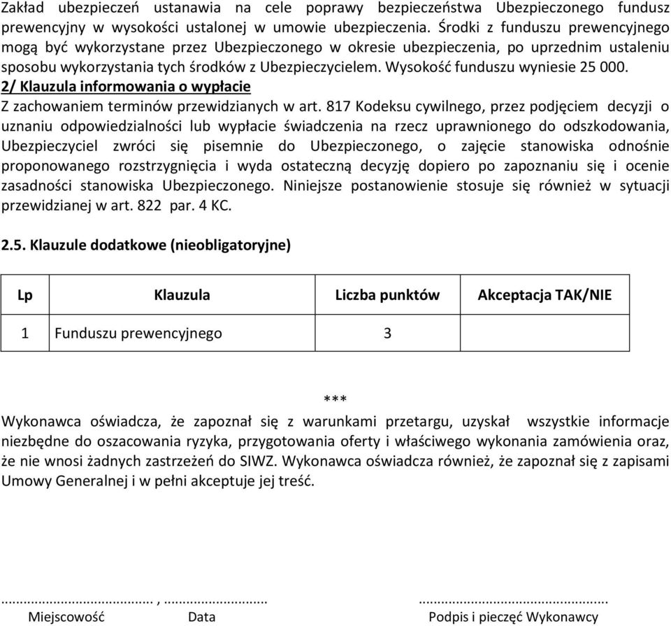 Wysokość funduszu wyniesie 25 000. 2/ Klauzula informowania o wypłacie Z zachowaniem terminów przewidzianych w art.