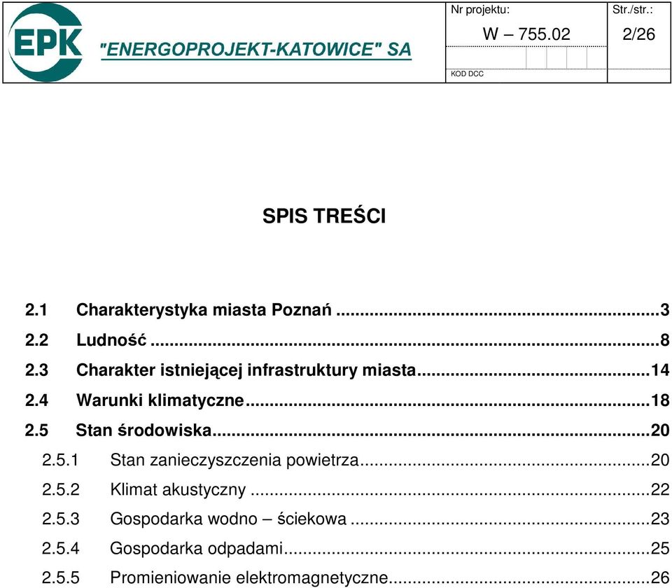 5 Stan środowiska... 20 2.5.1 Stan zanieczyszczenia powietrza... 20 2.5.2 Klimat akustyczny.