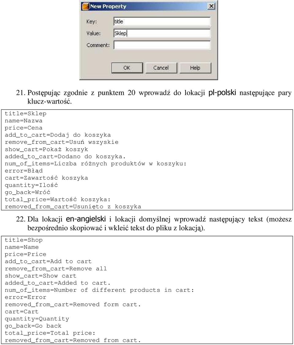 num_of_items=liczba róŝnych produktów w koszyku: error=błąd cart=zawartość koszyka quantity=ilość go_back=wróć total_price=wartość koszyka: removed_from_cart=usunięto z koszyka 22.