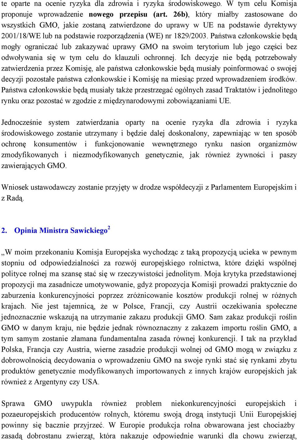 Państwa członkowskie będą mogły ograniczać lub zakazywać uprawy GMO na swoim terytorium lub jego części bez odwoływania się w tym celu do klauzuli ochronnej.