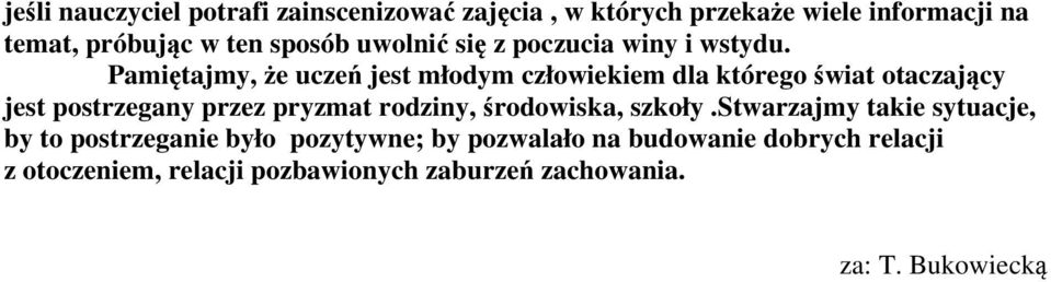 Pamiętajmy, że uczeń jest młodym człowiekiem dla którego świat otaczający jest postrzegany przez pryzmat rodziny,