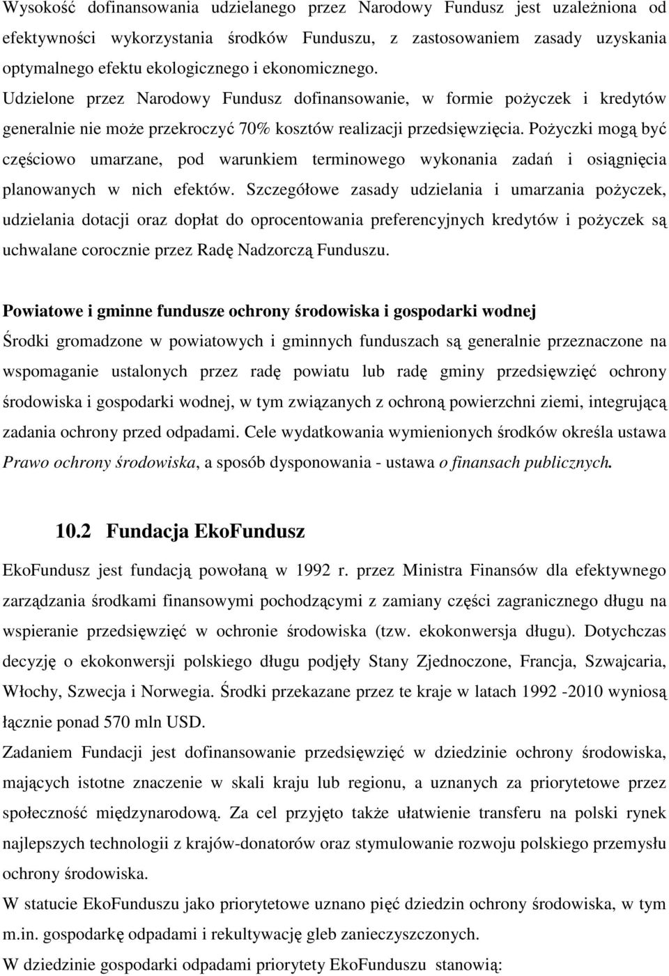 PoŜyczki mogą być częściowo umarzane, pod warunkiem terminowego wykonania zadań i osiągnięcia planowanych w nich efektów.