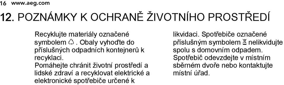 Pomáhejte chránit životní prostředí a lidské zdraví a recyklovat elektrické a elektronické spotřebiče určené