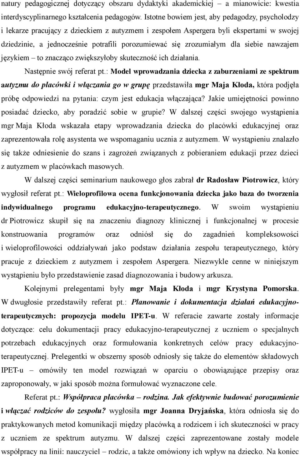 zrozumiałym dla siebie nawzajem językiem to znacząco zwiększyłoby skuteczność ich działania. Następnie swój referat pt.