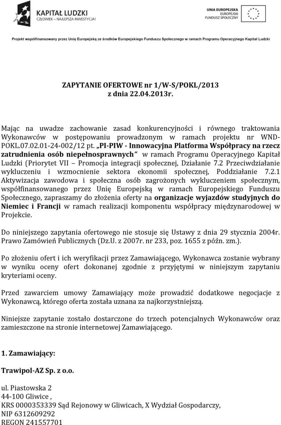 PI-PIW - Innowacyjna Platforma Współpracy na rzecz zatrudnienia osób niepełnosprawnych w ramach Programu Operacyjnego Kapitał Ludzki (Priorytet VII Promocja integracji społecznej, Działanie 7.