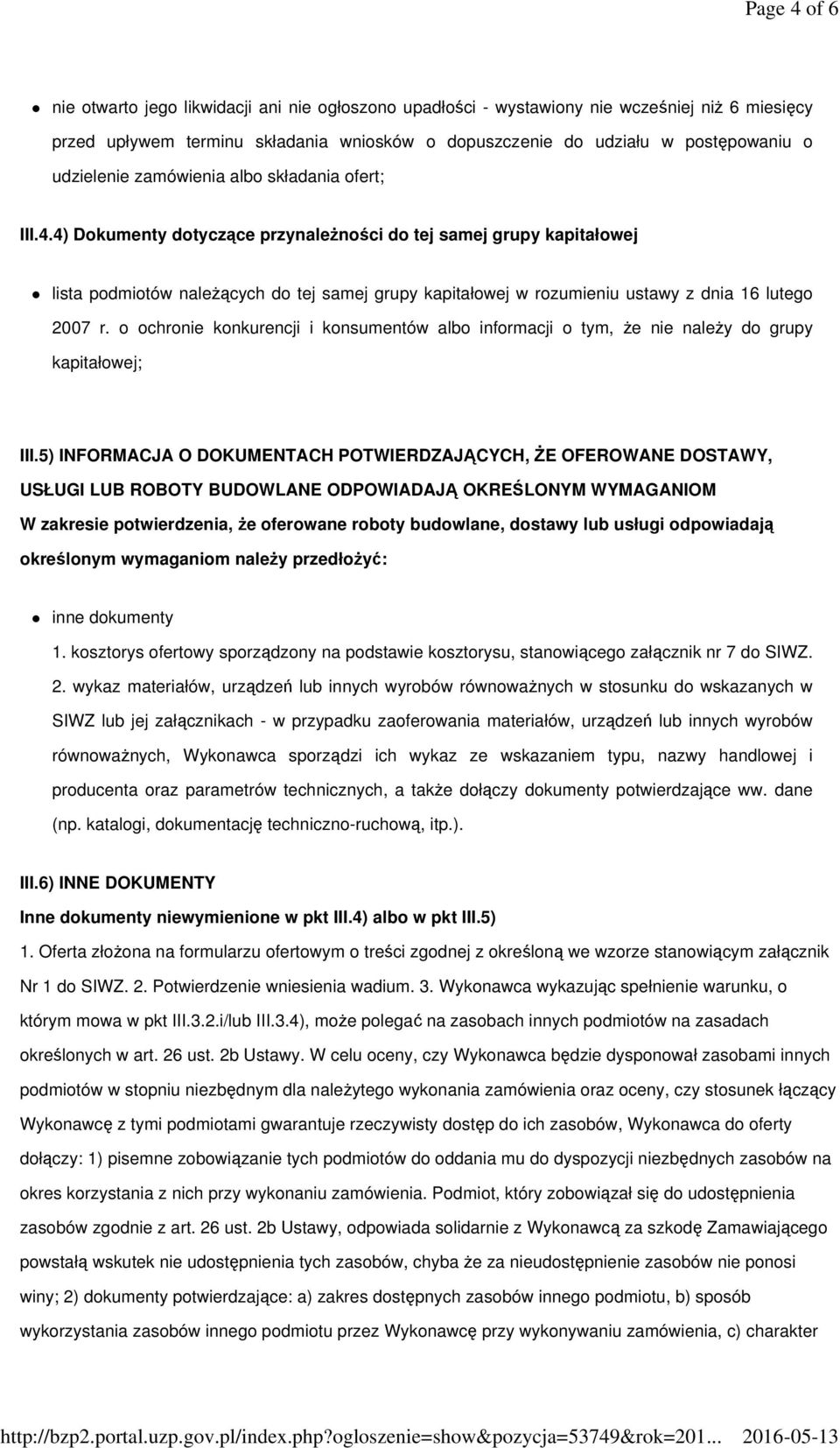 4) Dokumenty dotyczące przynależności do tej samej grupy kapitałowej lista podmiotów należących do tej samej grupy kapitałowej w rozumieniu ustawy z dnia 16 lutego 2007 r.