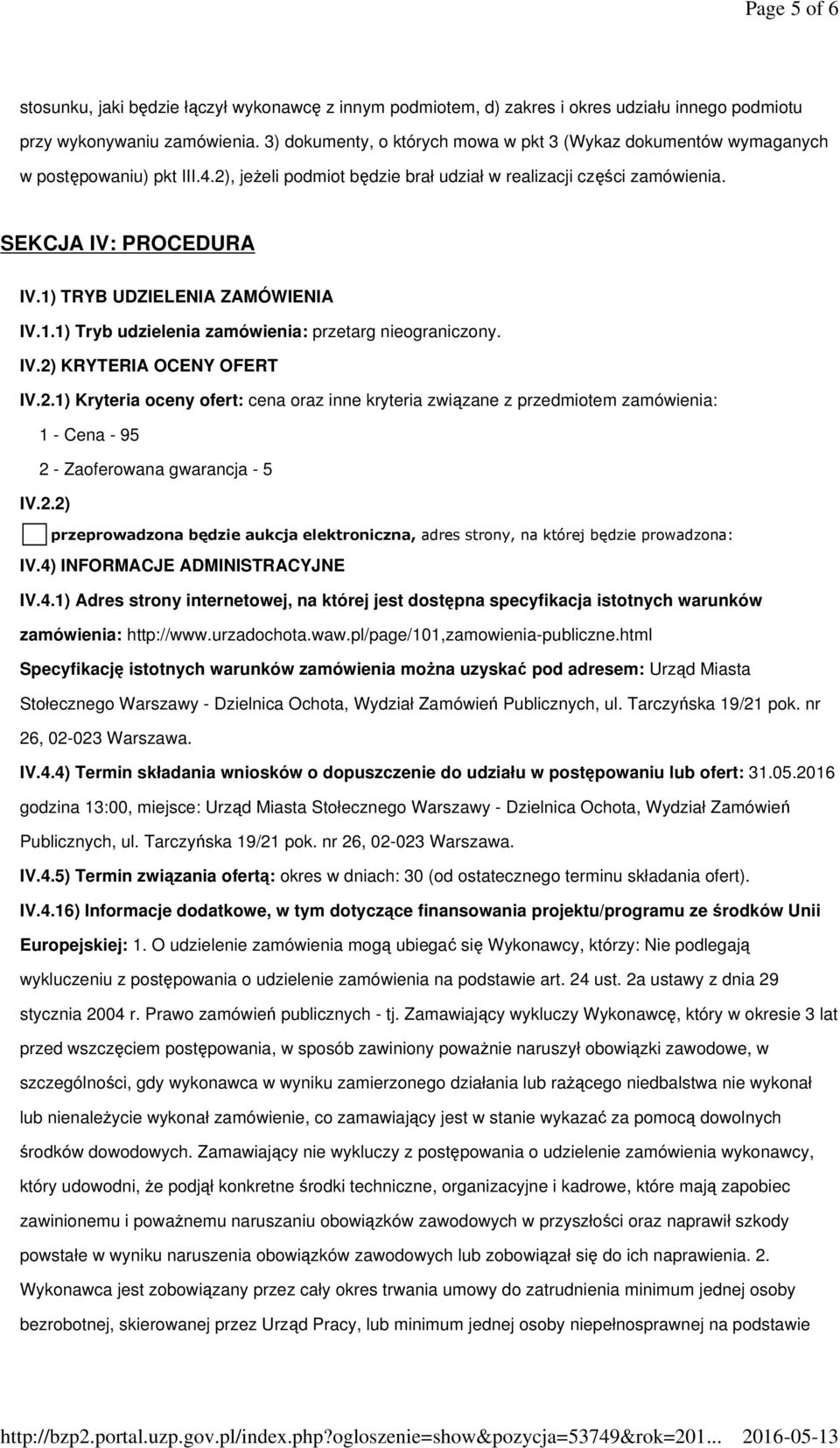 1) TRYB UDZIELENIA ZAMÓWIENIA IV.1.1) Tryb udzielenia zamówienia: przetarg nieograniczony. IV.2)