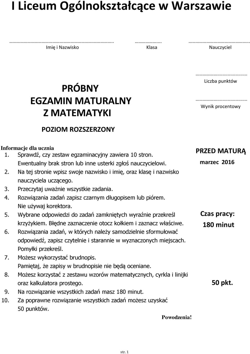 Na tej stronie wpisz swoje nazwisko i imię, oraz klasę i nazwisko nauczyciela uczącego. 3. Przeczytaj uważnie wszystkie zadania. 4. Rozwiązania zadań zapisz czarnym długopisem lub piórem.