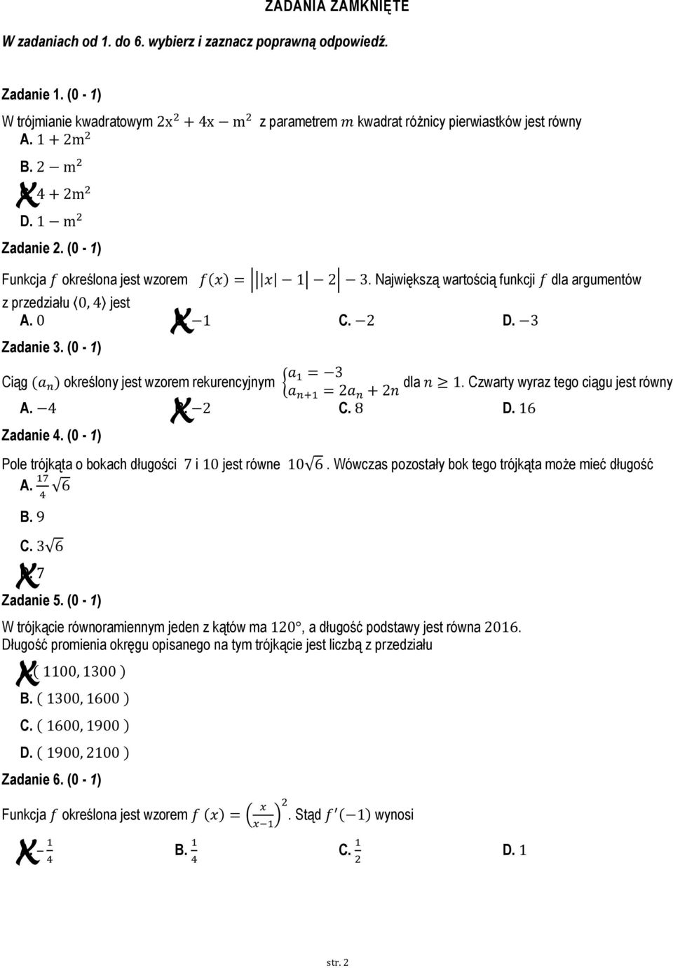 Czwarty wyraz tego ciągu jest równy A. B. C. D. Zadanie 4. (0-1) Pole trójkąta o bokach długości i jest równe. Wówczas pozostały bok tego trójkąta może mieć długość A. B. C. D. Zadanie 5.