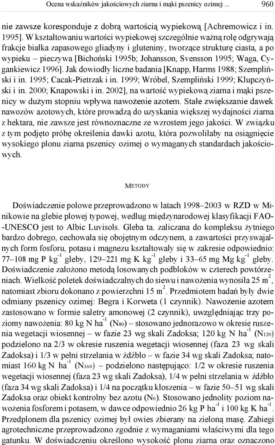 1995; Waga, Cygankiewicz 1996]. Jak dowiodły liczne badaa [Knapp, Harms 1988; Szempliński i in. 1995; CacakPietrzak i in. 1999; Wróbel, Szempliński 1999; Klupczyński i in. 00; Knapowski i in.