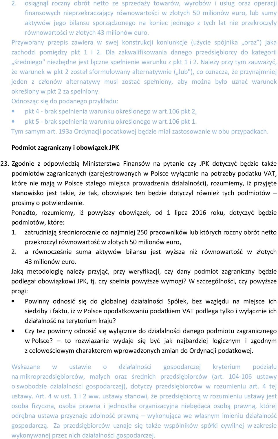 Przywołany przepis zawiera w swej konstrukcji koniunkcje (użycie spójnika oraz ) jaka zachodzi pomiędzy pkt 1 i 2.