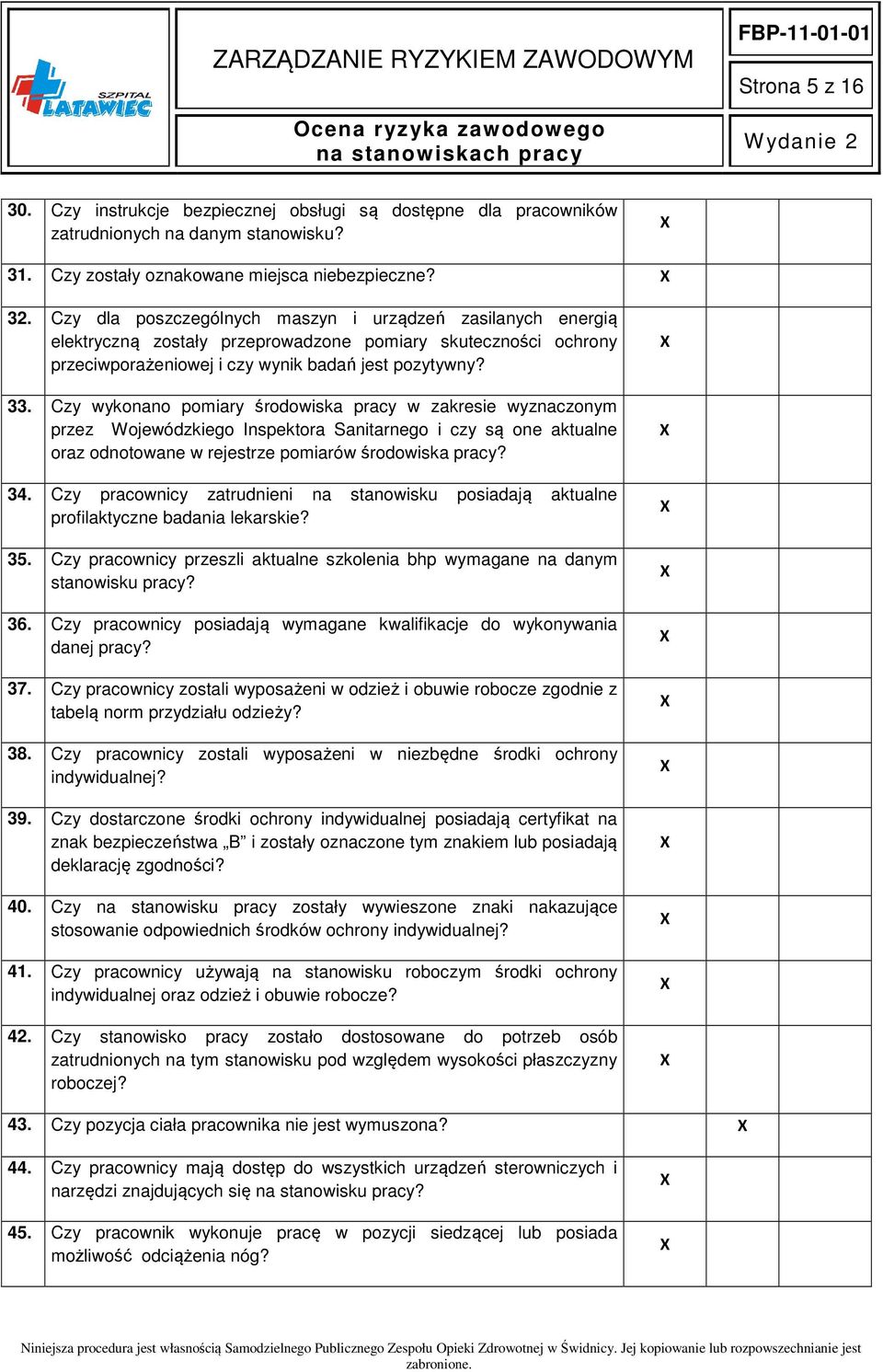 Czy wykonano pomiary środowiska pracy w zakresie wyznaczonym przez Wojewódzkiego Inspektora Sanitarnego i czy są one aktualne oraz odnotowane w rejestrze pomiarów środowiska pracy? 34.