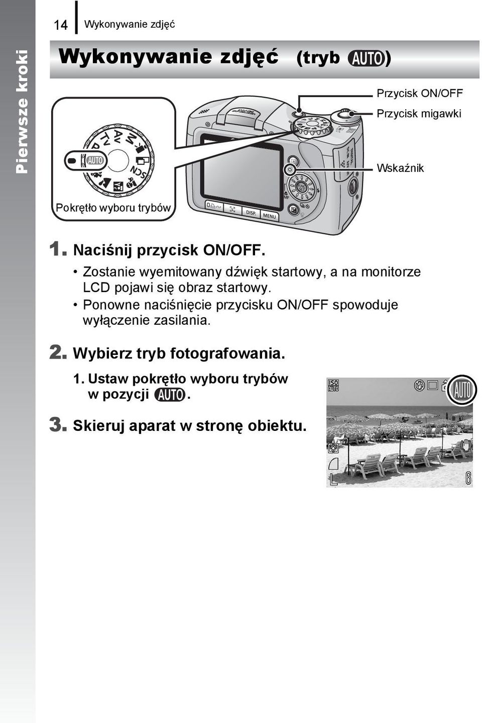 Zostanie wyemitowany dźwięk startowy, a na monitorze LCD pojawi się obraz startowy.