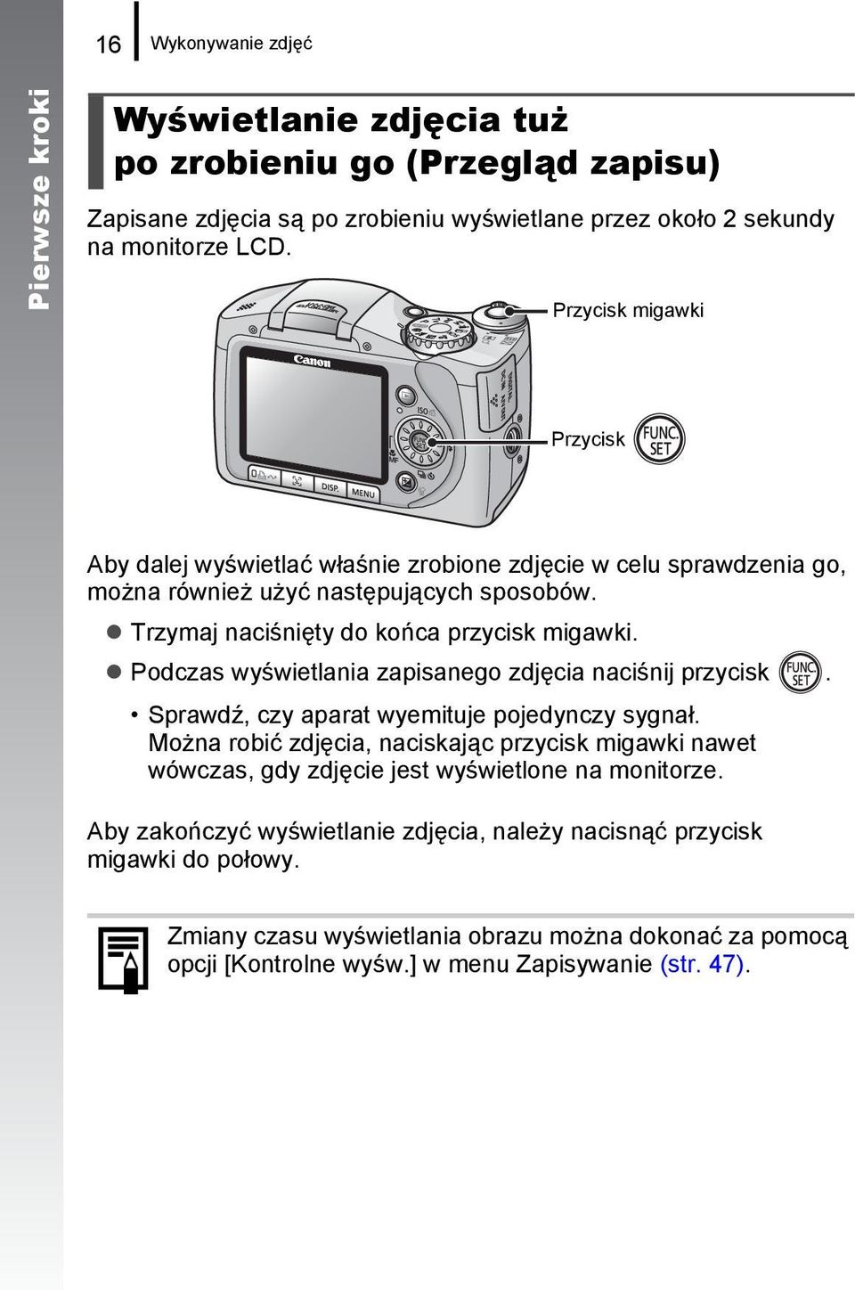 Podczas wyświetlania zapisanego zdjęcia naciśnij przycisk. Sprawdź, czy aparat wyemituje pojedynczy sygnał.