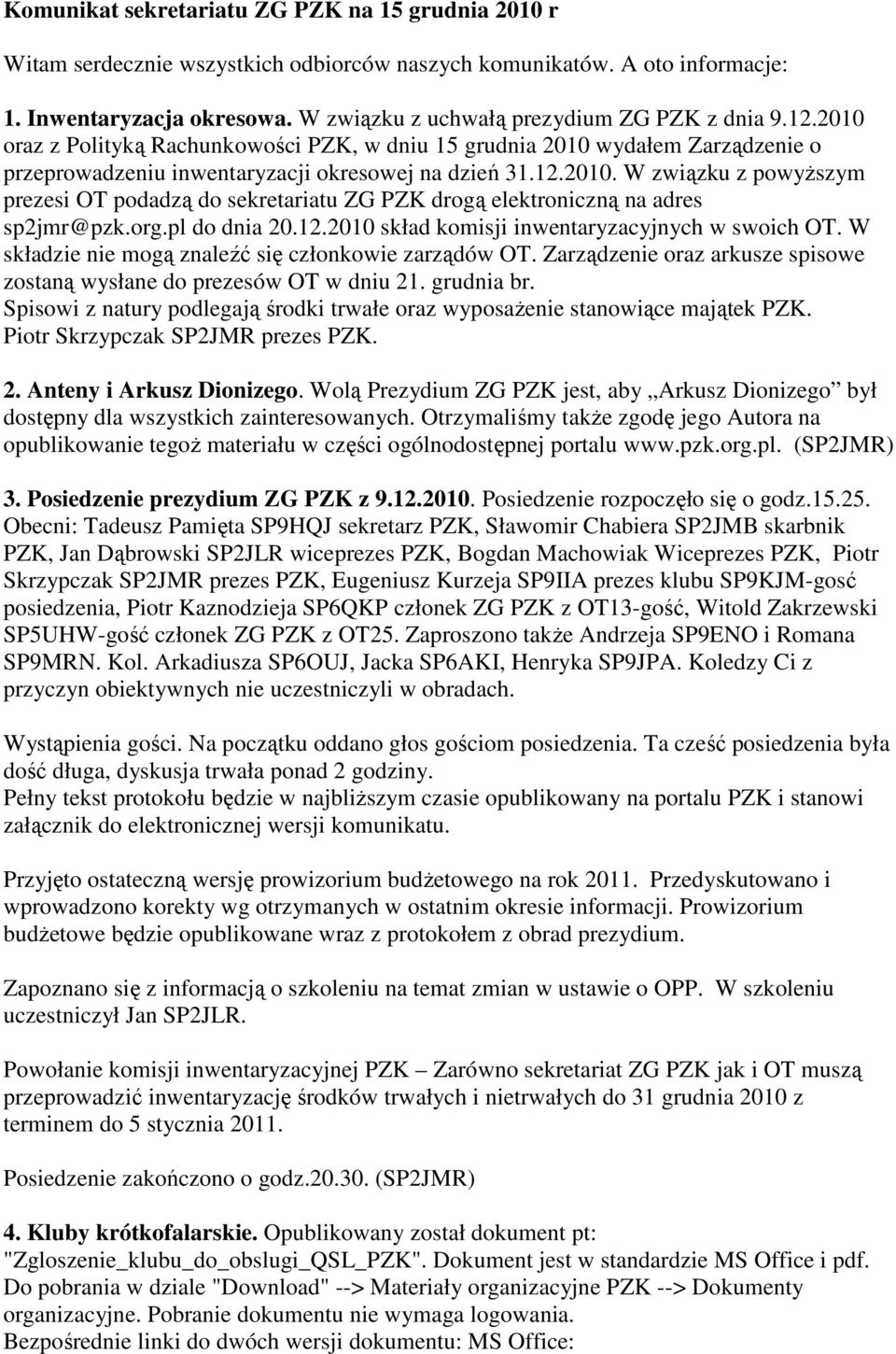 org.pl do dnia 20.12.2010 skład komisji inwentaryzacyjnych w swoich OT. W składzie nie mogą znaleźć się członkowie zarządów OT.