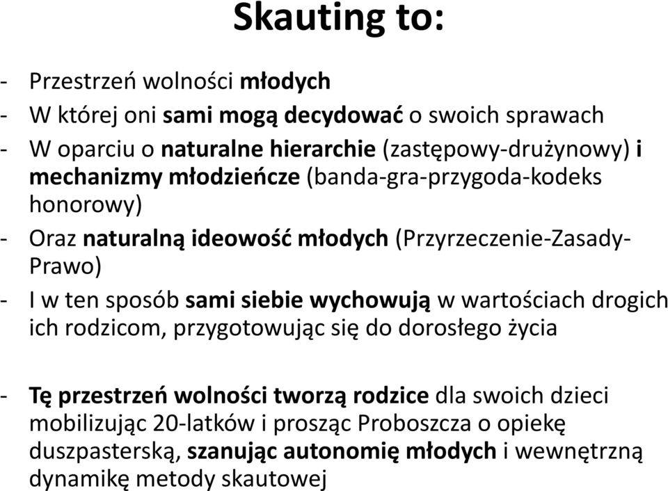 Prawo) - I w ten sposób sami siebie wychowują w wartościach drogich ich rodzicom, przygotowując się do dorosłego życia - Tę przestrzeo wolności