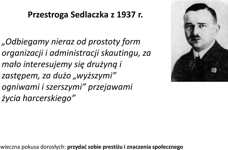 za mało interesujemy się drużyną i zastępem, za dużo wyższymi ogniwami i