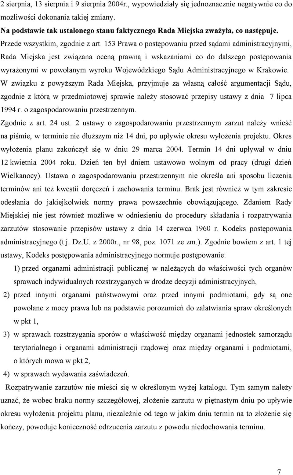 153 Prawa o postępowaniu przed sądami administracyjnymi, Rada Miejska jest związana oceną prawną i wskazaniami co do dalszego postępowania wyrażonymi w powołanym wyroku Wojewódzkiego Sądu