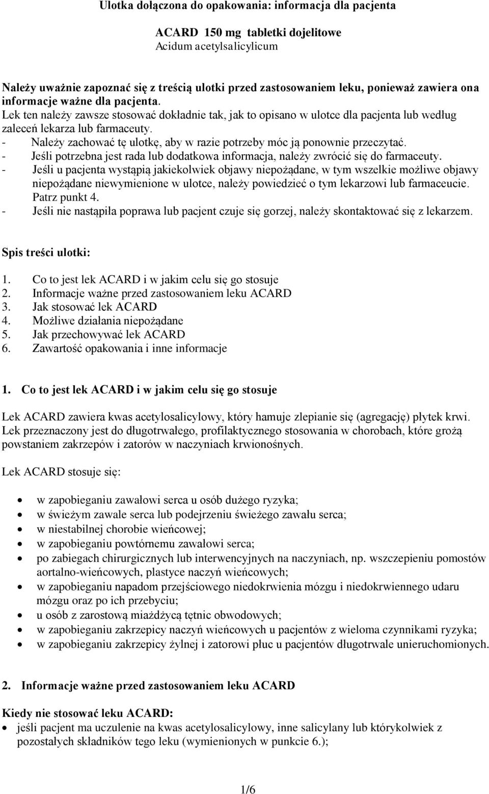 - Należy zachować tę ulotkę, aby w razie potrzeby móc ją ponownie przeczytać. - Jeśli potrzebna jest rada lub dodatkowa informacja, należy zwrócić się do farmaceuty.