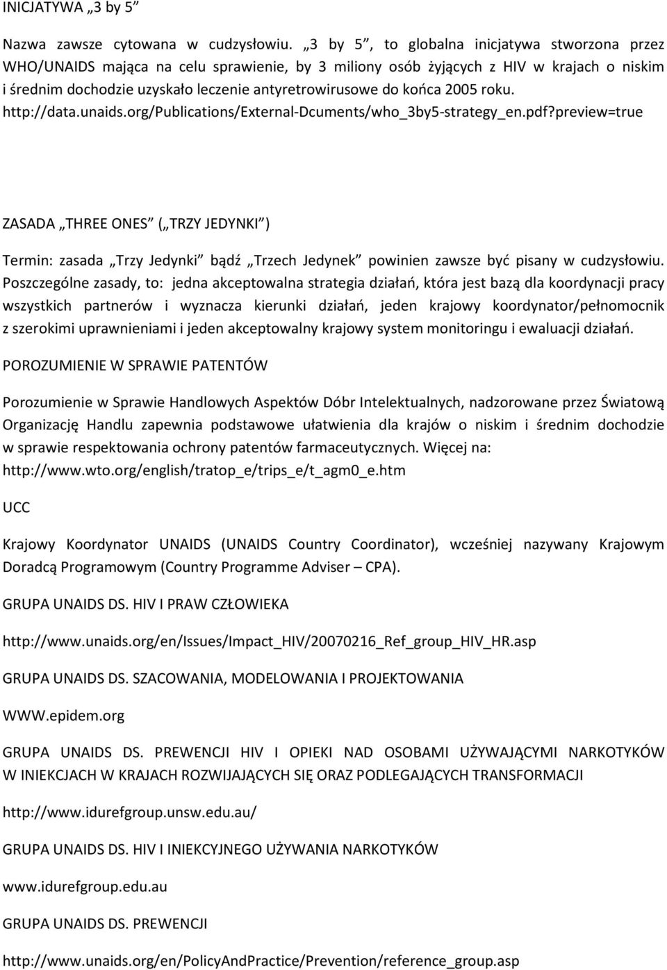 końca 2005 roku. http://data.unaids.org/publications/external-dcuments/who_3by5-strategy_en.pdf?