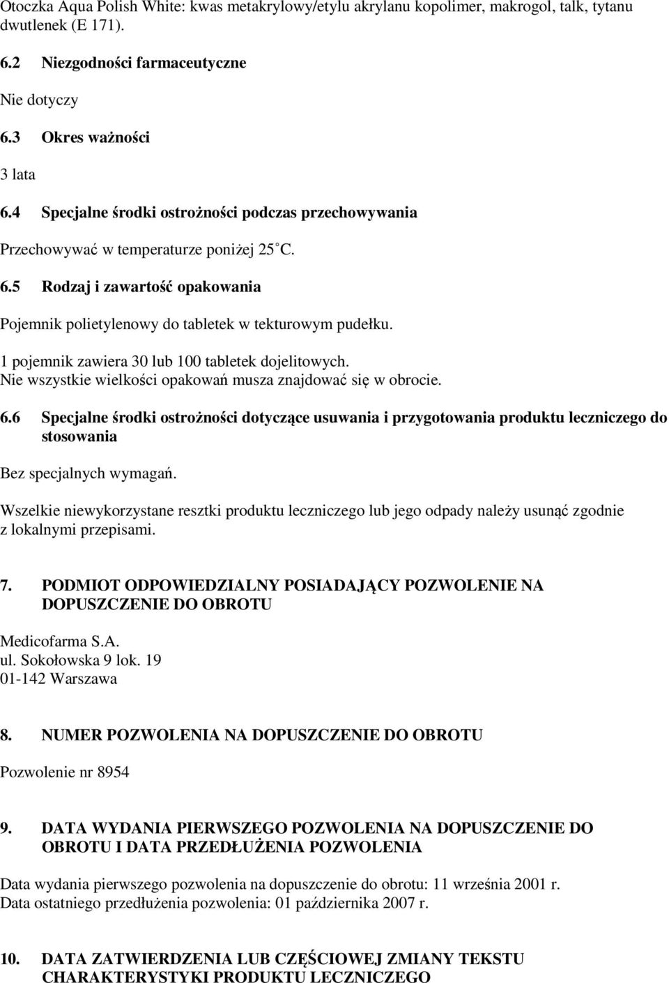 1 pojemnik zawiera 30 lub 100 tabletek dojelitowych. Nie wszystkie wielkości opakowań musza znajdować się w obrocie. 6.