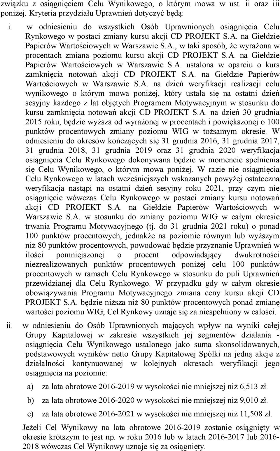 A. na Giełdzie Papierów Wartościowych w Warszawie S.A. ustalona w oparciu o kurs zamknięcia notowań akcji CD PROJEKT S.A. na Giełdzie Papierów Wartościowych w Warszawie S.A. na dzień weryfikacji