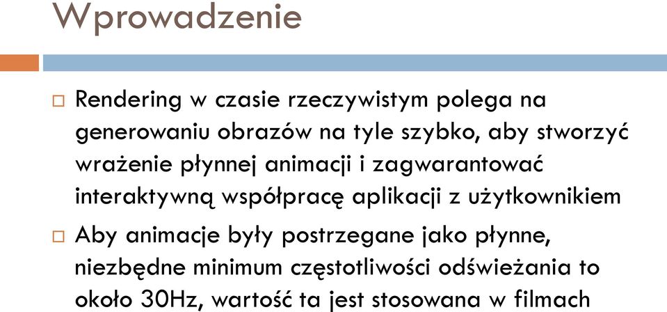 współpracę aplikacji z użytkownikiem Aby animacje były postrzegane jako płynne,