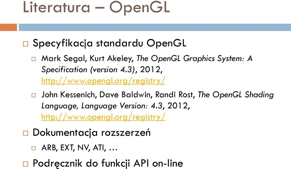 org/registry/ John Kessenich, Dave Baldwin, Randi Rost, The OpenGL Shading Language, Language